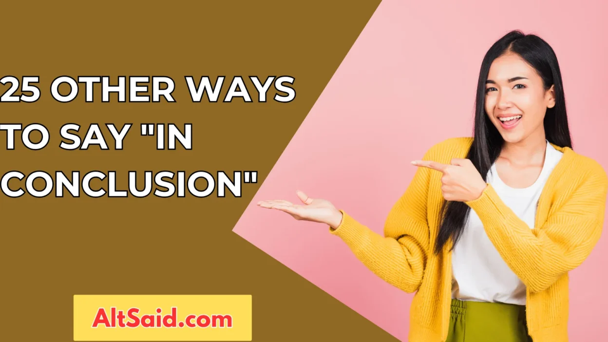 25 Other Ways to Say "In Conclusion"