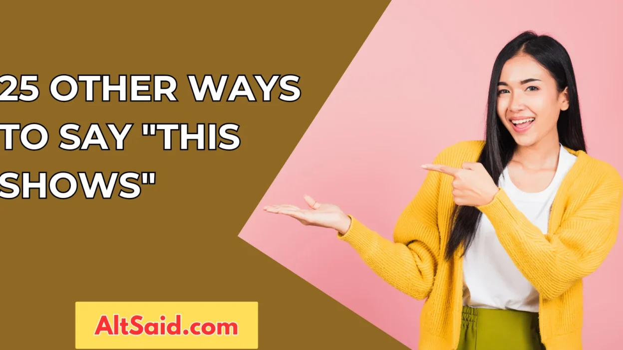 25 Other Ways to Say "This Shows"